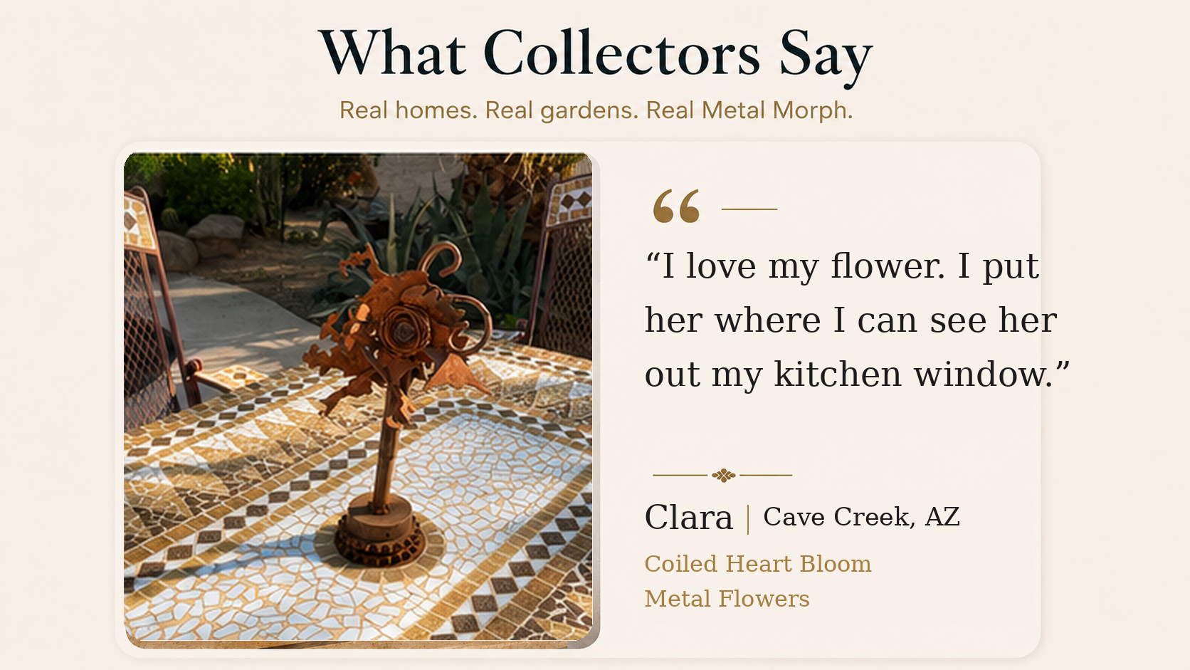 A styled promotional graphic with the heading 'What Collectors Say' and a photo of a decorative metal flower sculpture on a mosaic garden table. A quote from Clara in Cave Creek, AZ is shown on the right: 'I love my flower.